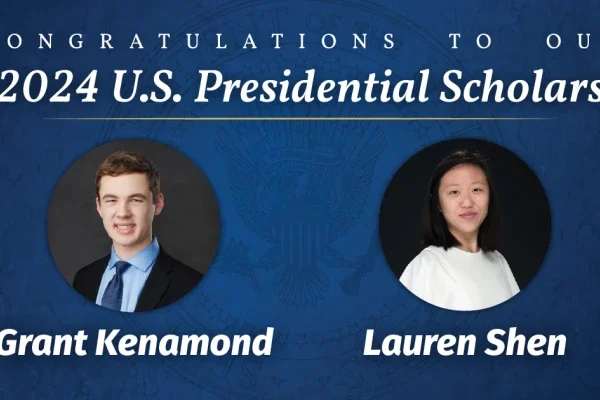 Graphic with the words "congratulations to our 2024 U.S. Presidential Scholars" on it along with pictures of Grant Kenamond and Lauren Shen